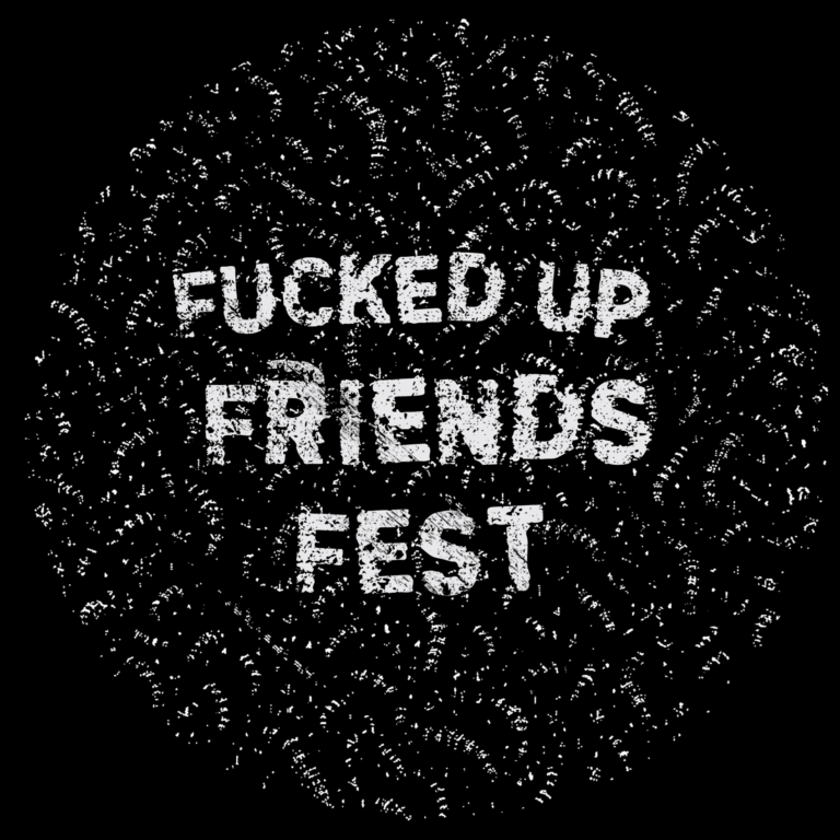 Fvcked Up Friends Fest Fvcked Up Friends Fest
