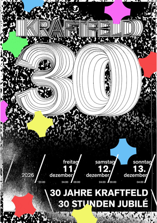 30 Jahre Kraftfeld, 30 Stunden Jubilé 30 Jahre Kraftfeld, 30 Stunden Jubilé